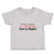 Toddler Clothes If You Think I'M Awesome You'Re Right Toddler Shirt Cotton