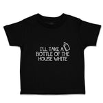 I'Ll Take A Bottle of The House White
