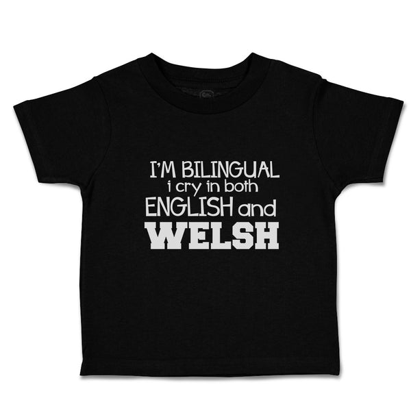 Toddler Clothes I'M Bilingual I Cry in Both English Welsh Toddler Shirt Cotton