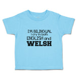 Toddler Clothes I'M Bilingual I Cry in Both English Welsh Toddler Shirt Cotton