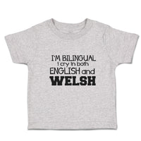 Toddler Clothes I'M Bilingual I Cry in Both English Welsh Toddler Shirt Cotton