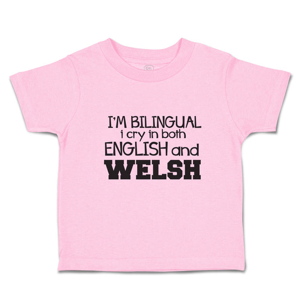 Toddler Clothes I'M Bilingual I Cry in Both English Welsh Toddler Shirt Cotton
