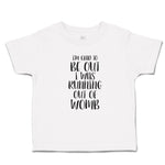 Toddler Clothes I'M Glad to Be out I Was Running out of Womb Toddler Shirt