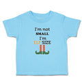 Toddler Clothes I'M Not Small I'M Elf Size Toddler Shirt Baby Clothes Cotton