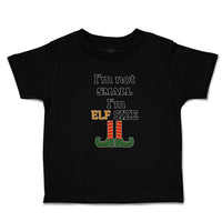Toddler Clothes I'M Not Small I'M Elf Size Toddler Shirt Baby Clothes Cotton