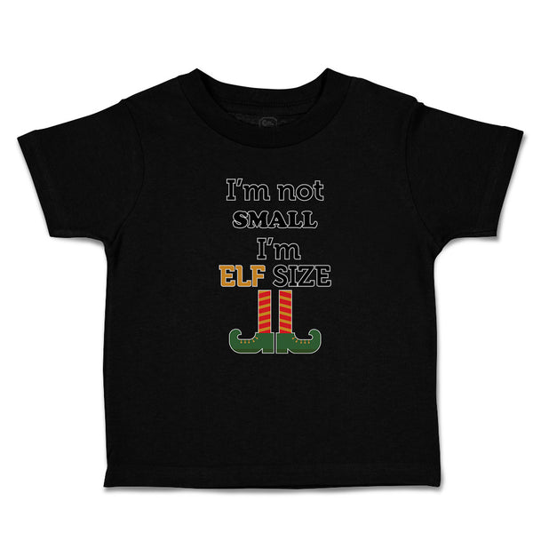 Toddler Clothes I'M Not Small I'M Elf Size Toddler Shirt Baby Clothes Cotton