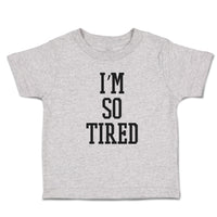 Toddler Clothes I'M So Tired Toddler Shirt Baby Clothes Cotton