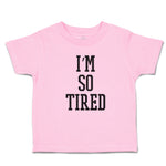 Toddler Clothes I'M So Tired Toddler Shirt Baby Clothes Cotton