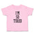 Toddler Clothes I'M So Tired Toddler Shirt Baby Clothes Cotton