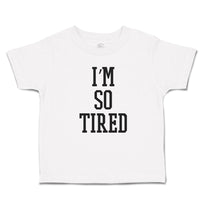 Toddler Clothes I'M So Tired Toddler Shirt Baby Clothes Cotton