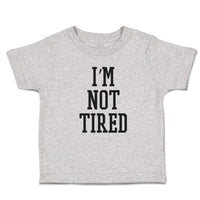 Toddler Clothes I'M Not Tired Toddler Shirt Baby Clothes Cotton