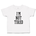 I'M Not Tired