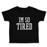 Toddler Clothes I'M So Tired Toddler Shirt Baby Clothes Cotton