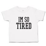 Toddler Clothes I'M So Tired Toddler Shirt Baby Clothes Cotton