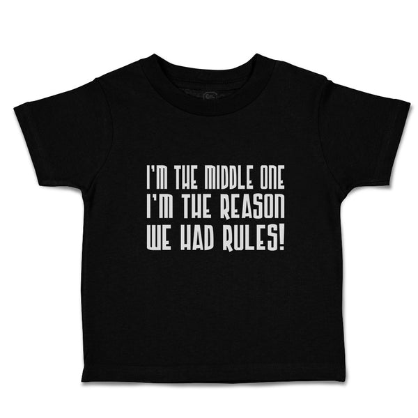 Toddler Clothes I'M The Middle 1 I'M The Reason We Had Rules! Toddler Shirt