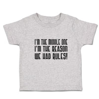 Toddler Clothes I'M The Middle 1 I'M The Reason We Had Rules! Toddler Shirt
