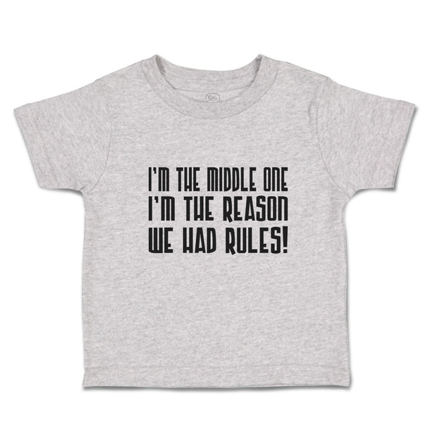 Toddler Clothes I'M The Middle 1 I'M The Reason We Had Rules! Toddler Shirt