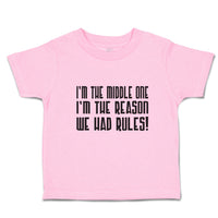 Toddler Clothes I'M The Middle 1 I'M The Reason We Had Rules! Toddler Shirt