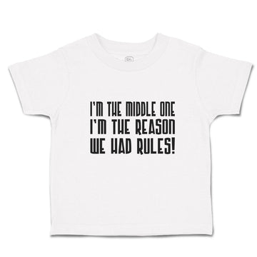 Toddler Clothes I'M The Middle 1 I'M The Reason We Had Rules! Toddler Shirt