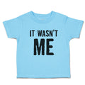 Toddler Clothes It Wasn'T Me Toddler Shirt Baby Clothes Cotton