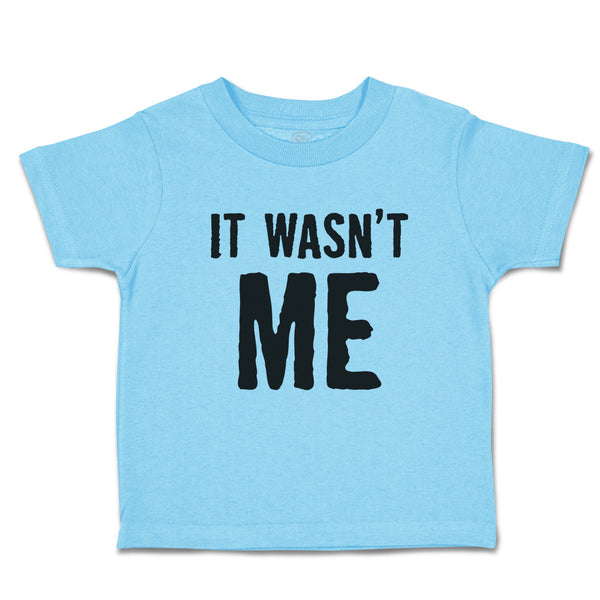 Toddler Clothes It Wasn'T Me Toddler Shirt Baby Clothes Cotton
