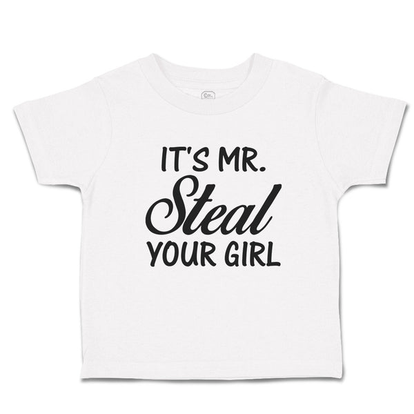 Toddler Clothes It's Mr. Steal Your Girl Toddler Shirt Baby Clothes Cotton