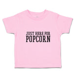 Toddler Clothes Just Here for Popcorn Toddler Shirt Baby Clothes Cotton