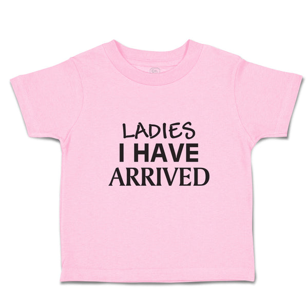 Toddler Clothes Ladies I Have Arrived Toddler Shirt Baby Clothes Cotton