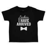 Toddler Clothes Ladies I Have Arrived with Bowtie Toddler Shirt Cotton