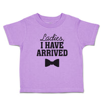 Toddler Clothes Ladies I Have Arrived with Bowtie Toddler Shirt Cotton