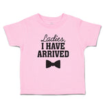 Toddler Clothes Ladies I Have Arrived with Bowtie Toddler Shirt Cotton