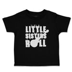 Toddler Clothes Little Sisters Roll Toddler Shirt Baby Clothes Cotton