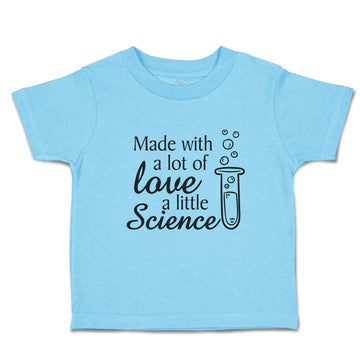 Toddler Clothes Made with A Lot of Love A Little Science Toddler Shirt Cotton
