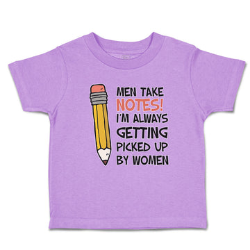 Toddler Clothes Men Take Notes! I'M Always Getting Picked up by Women Cotton