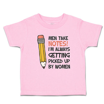 Toddler Clothes Men Take Notes! I'M Always Getting Picked up by Women Cotton