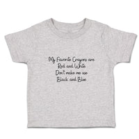 Toddler Clothes My Favorite Crayons Red White Don'T Make Me Black Blue Cotton