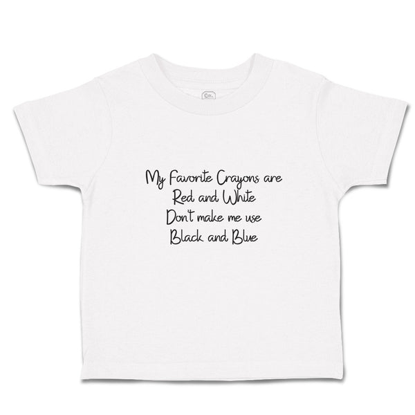 Toddler Clothes My Favorite Crayons Red White Don'T Make Me Black Blue Cotton