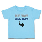 Toddler Clothes My Way All Day Toddler Shirt Baby Clothes Cotton