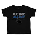 Toddler Clothes My Way All Day Toddler Shirt Baby Clothes Cotton