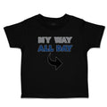 Toddler Clothes My Way All Day Toddler Shirt Baby Clothes Cotton