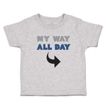 Toddler Clothes My Way All Day Toddler Shirt Baby Clothes Cotton