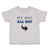 Toddler Clothes My Way All Day Toddler Shirt Baby Clothes Cotton