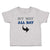 Toddler Clothes My Way All Day Toddler Shirt Baby Clothes Cotton
