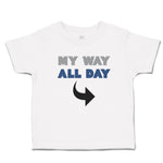 Toddler Clothes My Way All Day Toddler Shirt Baby Clothes Cotton