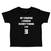 Toddler Clothes Of Course I Know Everything I'M 3 Toddler Shirt Cotton