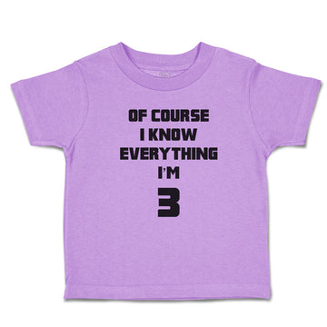 Toddler Clothes Of Course I Know Everything I'M 3 Toddler Shirt Cotton