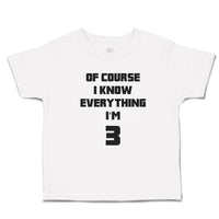 Toddler Clothes Of Course I Know Everything I'M 3 Toddler Shirt Cotton