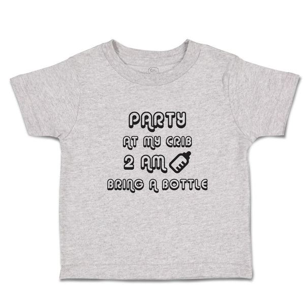 Toddler Clothes Party at My Crib 2 Am Bring A Bottle Toddler Shirt Cotton