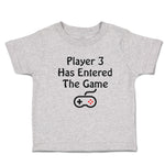 Toddler Clothes Player 3 Has Entered The Game Toddler Shirt Baby Clothes Cotton