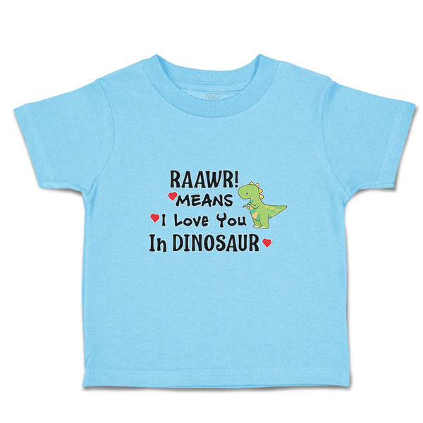 Toddler Clothes Raawr! Mean I Love You in Dinosaur Toddler Shirt Cotton